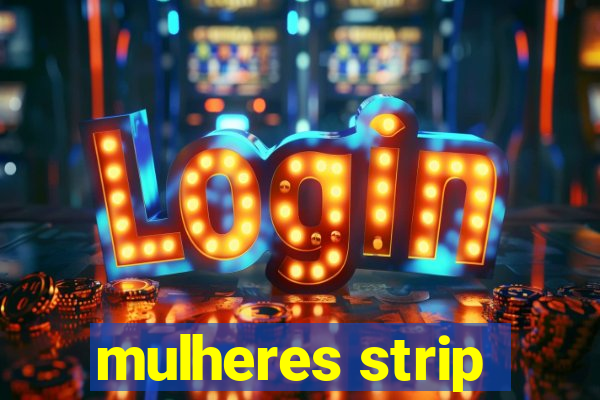 mulheres strip